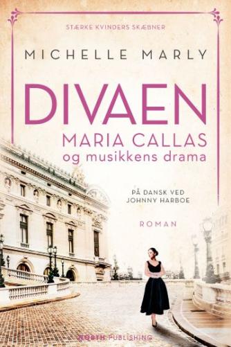 Michelle Marly: Divaen : Maria Callas og musikkens drama : roman