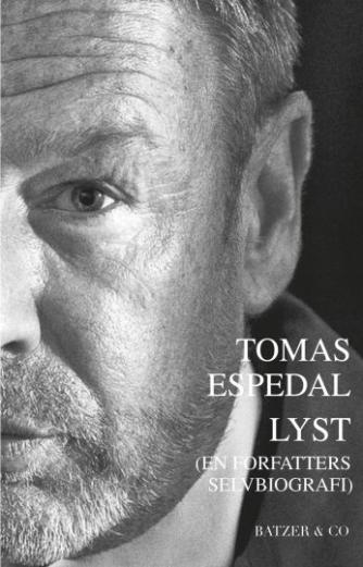 Tomas Espedal: Lyst : (en forfatters selvbiografi)