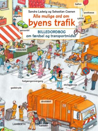 Sebastian Coenen, Sandra Ladwig: Alle mulige ord om byens trafik : billedordbog om færdsel og transportmidler