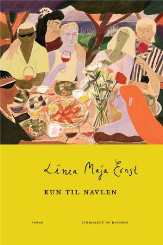 Linea Maja Ernst: Kun til navlen : roman
