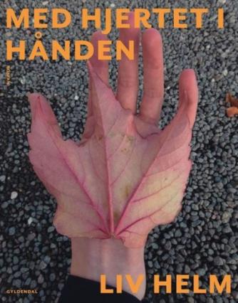 Liv Helm: Med hjertet i hånden : roman