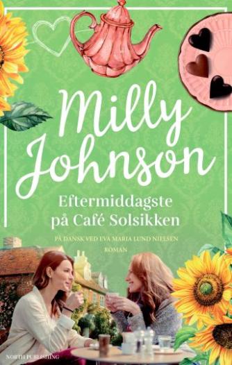 Milly Johnson: Eftermiddagste på Café Solsikken : roman