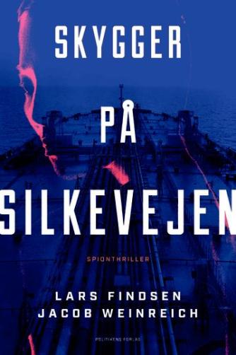 Lars Findsen (f. 1964-09-17), Jacob Weinreich: Skygger på Silkevejen : spionthriller