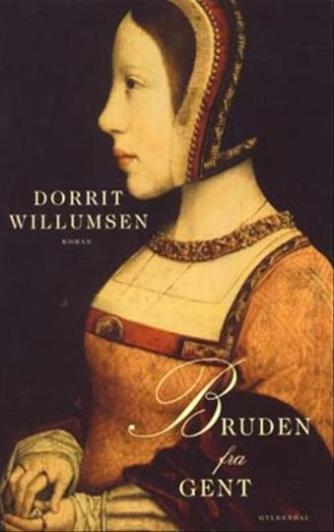 Dorrit Willumsen: Bruden fra Gent : roman