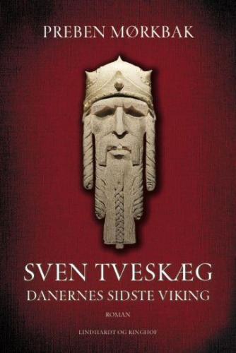 Preben Mørkbak: Sven Tveskæg : danernes sidste viking : roman