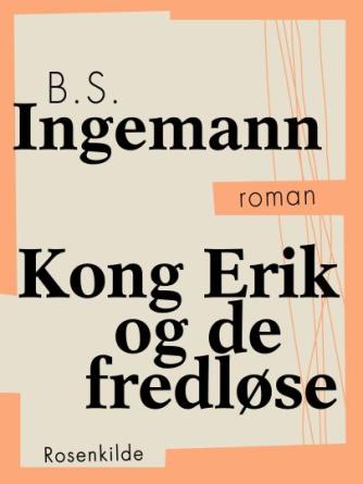 B. S. Ingemann: Kong Erik og de fredløse : roman (Ved Vivi N. Jensen)