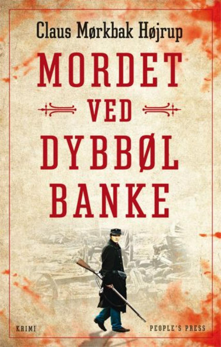 Claus Mørkbak Højrup (f. 1972): Mordet ved Dybbøl Banke : krimi