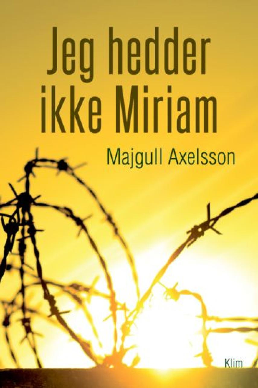 Majgull Axelsson: Jeg hedder ikke Miriam