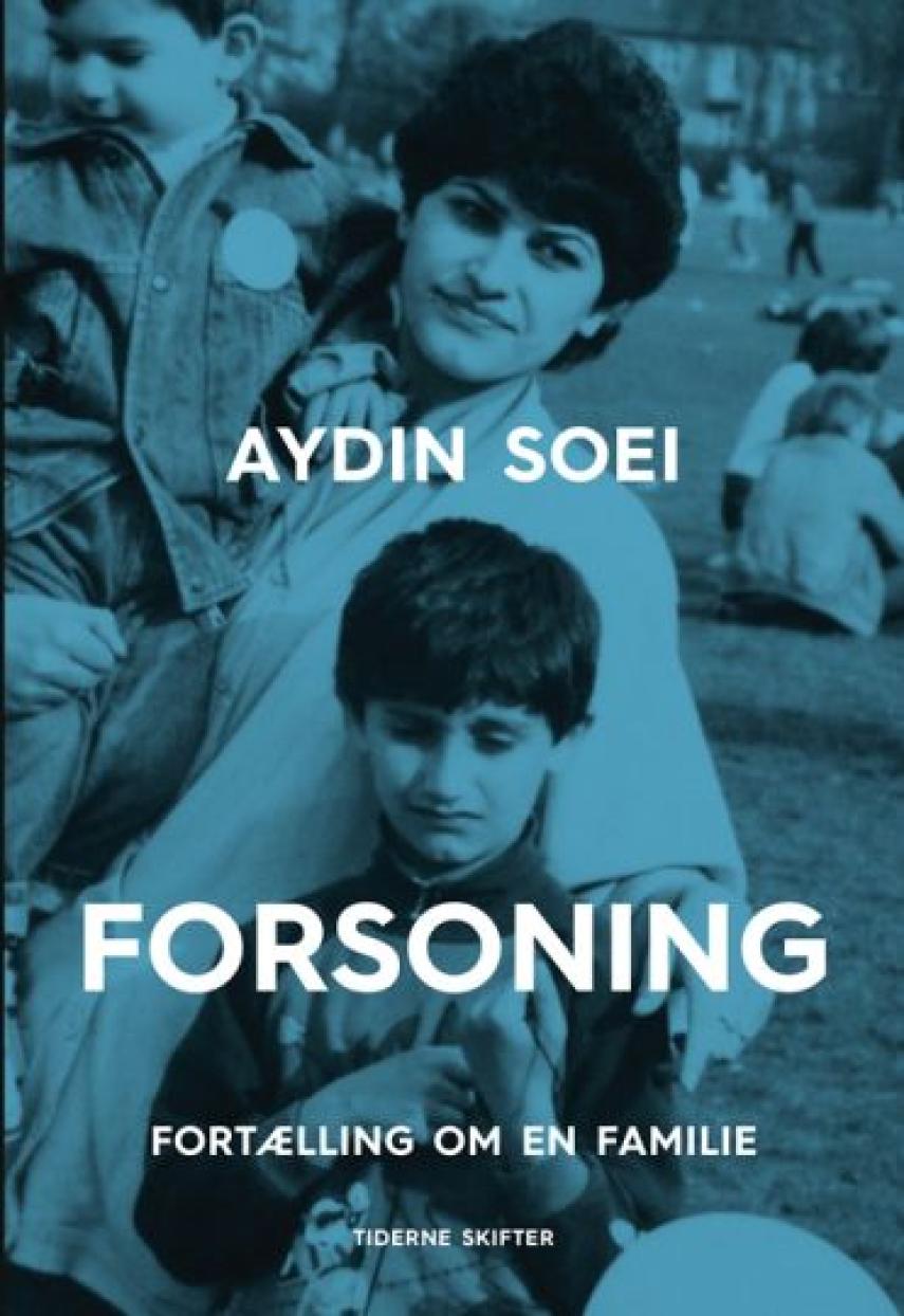 Aydin Soei: Forsoning : fortælling om en familie