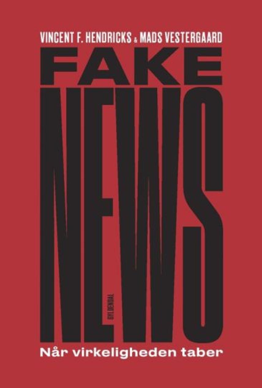 Mads Vestergaard (f. 1979), Vincent F. Hendricks: Fake news : når virkeligheden taber